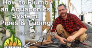 How to Plumb an Aquaponics System: Pipes & Tubing